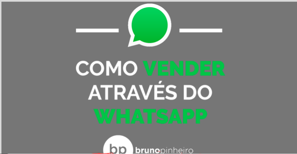 Como Vender Através do WhatsApp 2.0 – Bruno Pinheiro 2020.1