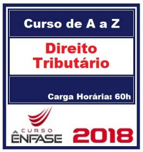 Curso Direito Tributário de A a Z Prof. Érico Teixeira Ênfase Cursos 2018.1