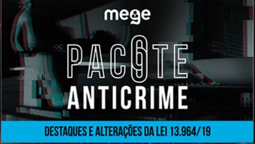 Pacote Anticrime – Mege(Lei n. 13.964/2019) 2020.1