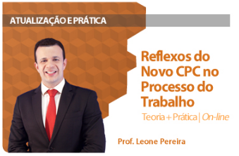 CURSO REFLEXOS DO NOVO CPC NO PROCESSO DO TRABALHO TEORIA E PRÁTICA EXTENSÃO DAMÁSIO 2016.2