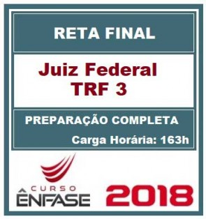 Curso Reta Final Juiz Federal TRF3 Preparação Completa Ênfase Cursos 2018.1