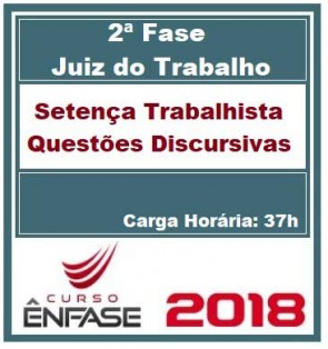 Curso de Sentença Trabalhista e Questões com Correção Individualizada 2ª Fase Juiz do Trabalho Ênfase Cursos 2018.1