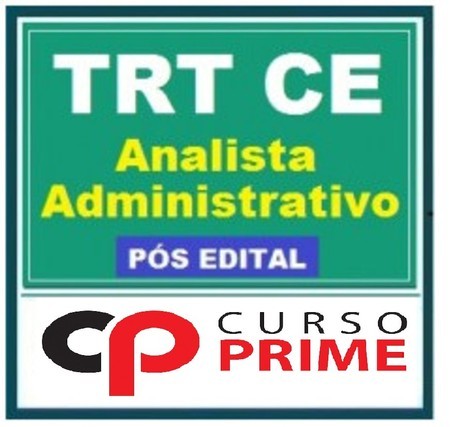 TRT 7 CEARÁ ANALISTA ADMINISTRATIVO PÓS EDITAL CURSO PRIME 2017.2
