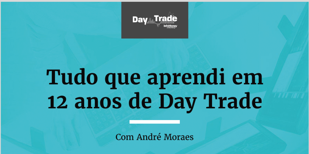 Tudo que aprendi em 12 anos de Day Trade – André Moraes 2020.1