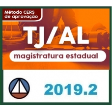 CURSO PARA O CONCURSO DA MAGISTRATURA ESTADUAL DO TJ/AL (JUIZ) CERS 2019.2