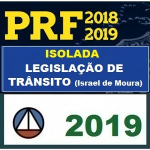 LEGISLAÇÃO DE TRÂNSITO (Isolada para PRF 2019 PÓS EDITAL) – Policial Rodoviário Federal, Patrulheiro CERS 2018.2/2019.1