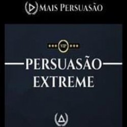 PERSUASÃO EXTREME - EDSON OLIVEIRA - marketing digital