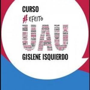 CURSO DE ORATÓRIA: EFEITO UAU - GISLENE ISQUIERDO