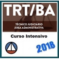 CURSO INTENSIVO PARA O CONCURSO DO TRIBUNAL REGIONAL DO TRABALHO DO ESTADO DA BAHIA – TÉCNICO JUDICIÁRIO/ÁREA ADMINISTRATIVA (TRT/5ª REGIÃO) CERS CURSOS 2018.1